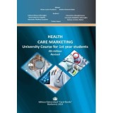 Health Care Marketing, University Course for 1 st year students. 4th Edition Revised - Victor Lorin Purcarea