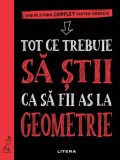 Tot ce trebuie să știi ca să fii as la geometrie. Ghid de studiu complet pentru gimnaziu - ***