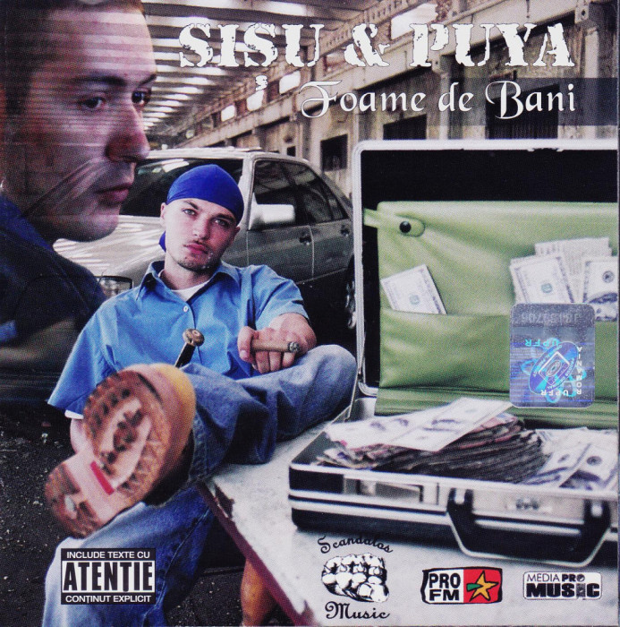 CD Hip Hop: Sișu &amp; Puya &ndash; Foame de bani (2004, original, stare foarte buna )