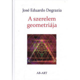 A szerelem geometri&aacute;ja - Jos&eacute; Eduardo Degrazia