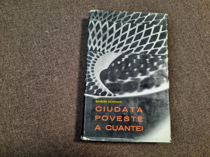 CIUDATA POVESTE A CUANTEI ~ BANESH HOFFMANN--RF22/4