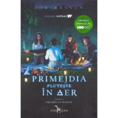 Primejdia pluteste in aer, Vol. 1 - Usoara ca o pana , Zoe Aarsen