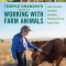 Temple Grandin&#039;s Guide to Working with Farm Animals: Safe, Humane Livestock Handling Practices for the Small Farm
