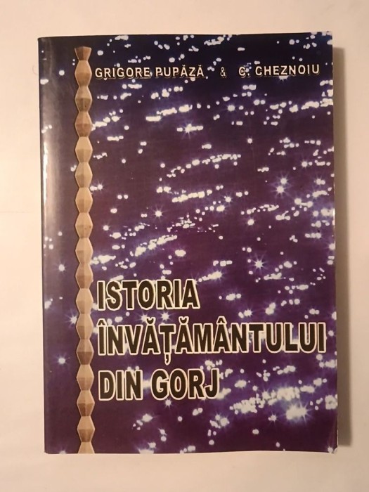 Grigore Pupăză (dedicație); C. Cheznoiu - Istoria &icirc;nvățăm&acirc;ntului din Gorj (2005)
