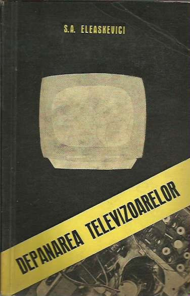 Depanarea televizoarelor - S. A. Eleaskevici