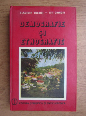 Vladimir Trebici, Ion Ghinoiu - Demografie si etnografie (1986, ed. cartonata) foto