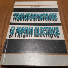 TRANSFORMATOARE SI MASINI ELECTRICE - Ion Boldea - 1993, 370 p.