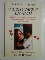 FERICIREA IN DOI Ghid practic pentru pastrarea romantismului si a pasiunii in dragoste - John GRAY