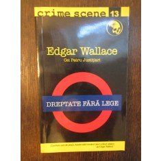 DREPTATE FARA LEGE - EDGAR WALLACE