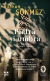 Cumpara ieftin Piatra si umbra/Burhan Sonmez