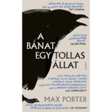 A b&aacute;nat egy tollas &aacute;llat - Max Porter