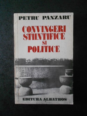 PETRU PANZARU - CONVINGERI STIINTIFICE SI POLITICE foto