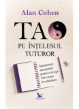 Cumpara ieftin Tao pe intelesul tuturor. Intelepciune atemporala pentru a naviga intr-o lume in schimbare/Cohen Alan, For You