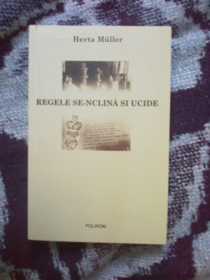 n8 Regele se-nclina si ucide - Herta Muller foto