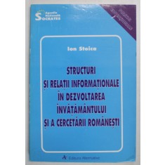STRUCTURI SI RELATII INFROMATIONALE IN DEZVOLTAREA INVATAMANTULUI SI A CERCETARII ROMANESTI de ION STOICA , 1997