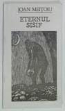 ETERNUL SISIF , SONETE de IOAN MEITOIU , 1994 , DEDICATIE *