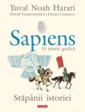 Sapiens. O istorie grafica. Volumul III. Stapanii istoriei, Yuval Noah Harari , David Vandermeulen , Daniel Casanave