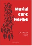 Mustul care fierbe | Octavian Goga, 2020