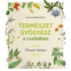 Term&eacute;szetgy&oacute;gy&aacute;sz a csal&aacute;dban - &Eacute;desany&aacute;k k&eacute;zik&ouml;nyve - Szarvas Nikolett Di&aacute;na