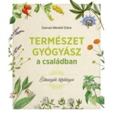Term&eacute;szetgy&oacute;gy&aacute;sz a csal&aacute;dban - &Eacute;desany&aacute;k k&eacute;zik&ouml;nyve - Szarvas Nikolett Di&aacute;na