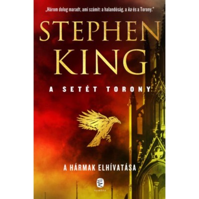 A h&amp;aacute;rmak elhivat&amp;aacute;sa - A Set&amp;eacute;t Torony 2. - Stephen King foto