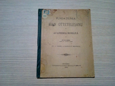 FUNDATIA IOAN OTTETELESANU si Academia Romana - Ion Kalinderu - 1894, 53 p. foto