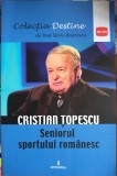 Cristian Țopescu Seniorul sportului rom&acirc;nesc