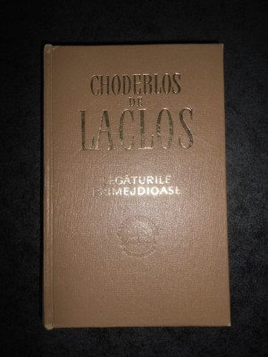 CHODERLOS DE LACLOS - LEGATURILE PRIMEJDIOASE (1966, editie cartonata) foto