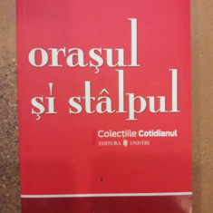 Orasul si stalpul / Colectiile Cotidianul 58