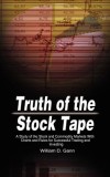 Truth of the Stock Tape: A Study of the Stock and Commodity Markets with Charts and Rules for Successful Trading and Investing