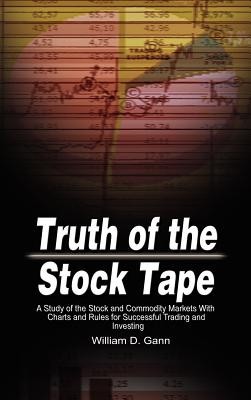 Truth of the Stock Tape: A Study of the Stock and Commodity Markets with Charts and Rules for Successful Trading and Investing foto