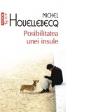 Posibilitatea unei insule (editie de buzunar) - Michel Houellebecq