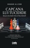 Cumpara ieftin Capcana lui Tucidide. Mai pot evita Statele Unite si China razboiul?/Graham Allison