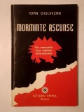 Ioan Giulvezan - Morminte ascunse: din memoriile unui luptător anticomunist