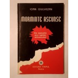 Ioan Giulvezan - Morminte ascunse: din memoriile unui luptător anticomunist