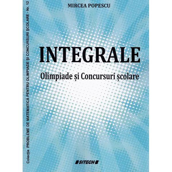 Integrale: olimpiade si concursuri scolare - Mircea Popescu