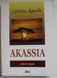 AKASSIA , ( CINEROMAN ) de CATINCA AGACHE , 2019 , DEDICATIE *