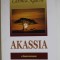 AKASSIA , ( CINEROMAN ) de CATINCA AGACHE , 2019 , DEDICATIE *