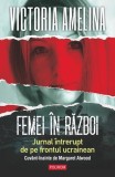 Femei in razboi Victoria Amelina carte beletristica romane paperback brosat editura Polirom