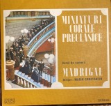 Cumpara ieftin VINIL ELECTRECORD, MINIATURI CORALE PRECLASICE-CORUL,,MADRIGAL&quot;/STM-ECE 0899,NOU