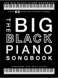 The Big Black Piano Songbook: Over 60 Popular Pieces &amp; Songs