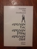 Aproape tac, aproape plang,... - Aurelian Titu Dumitrescu, autograf / R5P3S, Alta editura