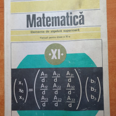 manual de matematica algebra superioara pentru clasa a 11-a - din anul 1987