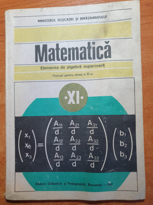 manual de matematica algebra superioara pentru clasa a 11-a - din anul 1987