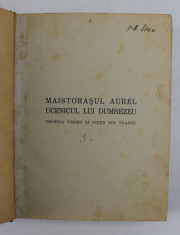 MAISTORASUL AUREL UCENICUL LUI DUMNEZEU - CRONICA VREMII SI VIETII LUI VLAICU de VICOR ION POPA , VOLUMUL I , 1939 foto