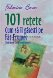 Cumpara ieftin 101 retete. Cum sa il gasesti pe Fat-Frumos - 2014 - Federica Bosco (U150)