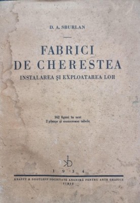 D. A. Sburlan - Fabrici de cherestea. Instalarea si Exploatarea lor foto