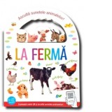 La ferma. Asculta sunetele animalelor