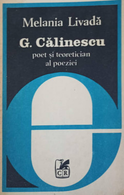 G. CALINESCU POET SI TEORETICIAN AL POEZIEI-MELANIA LIVADA foto