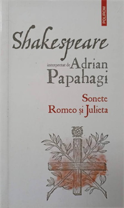 SHAKESPEARE INTERPRETAT DE ADRIAN PAPAHAGI: SONETE. ROMEO SI JULIETA-WILLIAM SHAKESPEARE-238472
